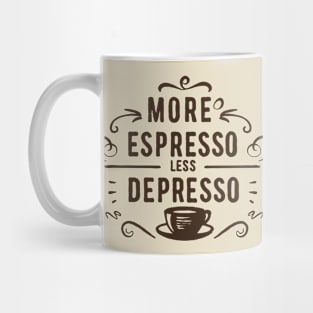 More Espresso Less Depresso. Mug